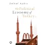 The Political Economy of Turkey (Third World in Global Politics)