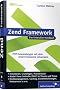Zend Framework: PHP-Anwendungen mit dem Zend Framework entwickeln (Galileo Computing)