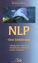 NLP - Eine Einführung - Fähigkeiten entdecken, Bewußtsein entwickeln, Leben verändern
