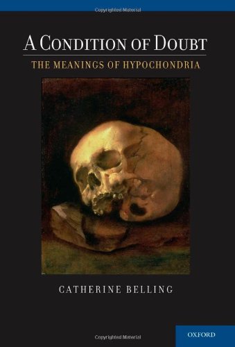 A Condition of Doubt: The Meanings of Hypochondria