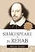 SHAKESPEARE IN REHAB: How Western Societies, Ivy League Schools, and Special Interest Groups are Waging War on World Culture and How One Child...