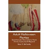 Adult Halloween Parties: Spooktacular Decorations, Food, Drinks, Costumes & Beyond