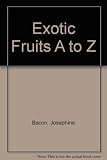 Exotic fruits A-Z