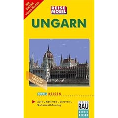 MOBIL REISEN Reisef�hrer Ungarn: Routen, Touren, Reisetipps, Auto-, Motorrad-, Caravan-, Wohnmobil-Touring