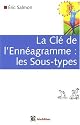 La Cl&eacute; de l'Enn&eacute;agramme : les Sous-types