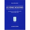 Les v�pres siciliennes : Une histoire du monde m�diterran�en � la fin du XIIIe si�cle