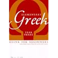Elementary Greek: Koine for Beginners: Year Three Textbook