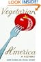 Vegetarian America: A History