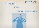 Jazum 60 - Glen Gray & Paul Whiteman