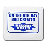 ON THE 8TH DAY GOD CREATED BISQUE DOLLS Mousepad