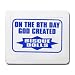 ON THE 8TH DAY GOD CREATED BISQUE DOLLS Mousepad