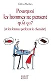 Pourquoi les hommes ne pensent qu'� �a ? (et les femmes pr�f�rent le chocolat)