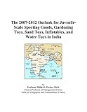 The 2007-2012 Outlook for Juvenile-Scale Sporting Goods, Gardening Toys, Sand Toys, Inflatables, and Water Toys in India