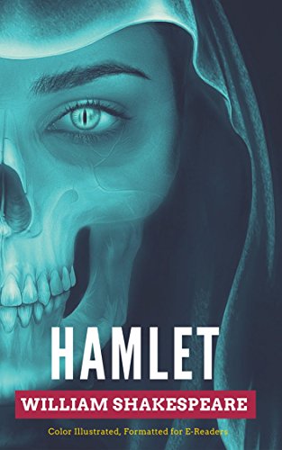 Hamlet: Color Illustrated, Formatted for E-Readers (Unabridged Version)