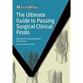 The Ultimate Guide to Passing Surgical Clinical Finals (Masterpass Series)