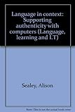 Language in context : supporting authenticity with computers