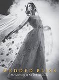 Wedded bliss : the marriage of art and ceremony