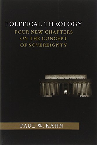 Political Theology: Four New Chapters on the Concept of Sovereignty (Columbia Studies in Political Thought / Political History)