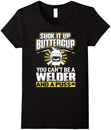 Women's Suck It Up Buttercup You Can't Be A Welder And A Puss  XL Black