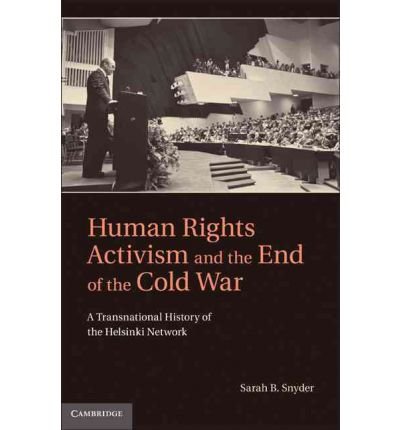 [(Human Rights Activism and the End of the Cold War: A Transnational History of the Helsinki Network )] [Author: Sarah Snyder] [Jun-2011]