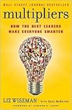 Multipliers: How the Best Leaders Make Everyone Smarter [Hardcover]