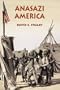 Anasazi America: Seventeen Centuries on the Road from Center Place