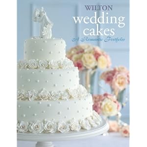 Wilton Wedding Cakes , A Romantic Portfolio