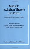 Statistik zwischen Theorie und Praxis - Karl-August zur Vollendung seines 60. Lebensjahres. Sch&auml;ffer