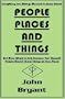 Everything You Always Wanted To Know About PEOPLE, PLACES, AND THINGS But Were Afraid to Ask Because You Thought that People Would Throw Things At Your Place