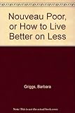 Nouveau poor, or, How to live better on less
