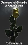 Graveyard Ghosts (Rose Quickies)