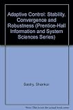 Adaptive control : stability, convergence, and robustness