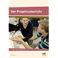 Der Projektunterricht - Grundlagen, Materialien, Bewertung