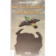 Kreativit�tsspiele mit Kindern. Transpersonale Psychologie in der Erziehung