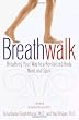 Breathwalk: Breathing Your Way to a Revitalized Body, Mind and Spirit