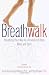 Breathwalk: Breathing Your Way to a Revitalized Body, Mind and Spirit