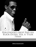 Hollywood's Most Bad Ass Black Dudes, Vol. 6: Tyler Perry