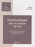 Communiquer dans le monde de l'art : Lettres, formules types, fiches, contrats pour la pr�sentation d'un artiste et la d�fense de son art