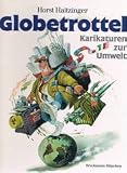 Globetrottel - Karikaturen zur Umwelt - Horst Haitzinger