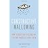 Constructive Wallowing: How to Beat Bad Feelings by Letting Yourself Have Them