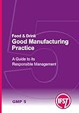 Food & drink : good manufacturing practice : a guide to its responsible management