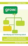 Grow: Identifying and Fostering Talent (The Executive Edge: An Insider's Guide to Outstanding Leadership Book 2)