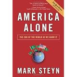 America Alone: The End of the World as We Know It ~ Mark Steyn