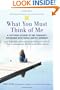What You Must Think of Me: A Firsthand Account of One Teenager's Experience with Social Anxiety Disorder (Adolescent Mental Health Initiative)