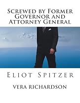 Screwed by Former Governor and Attorney General Eliot Spitzer Screwed by Former Governor and Attorney General Eliot Spitzer