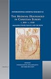 The medieval household in Christian Europe, c.850-c.1550 : managing power, wealth, and the body