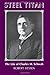 Steel Titan: The Life of Charles M. Schwab
