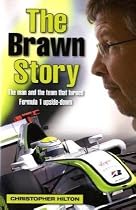 The Brawn Story: The Man and the Team That Turned Formula 1 Upside-down
