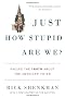 Just How Stupid Are We?: Facing the Truth about the American Voter