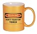 DON'T TOUCH MY TORCH Coffee Mug in Metallic Colors